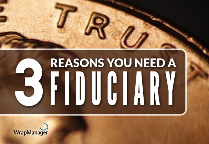 THREE Reasons You Need A Fiduciary